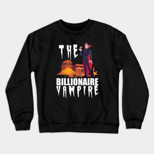 Vampire - The vampire billionaire w Crewneck Sweatshirt